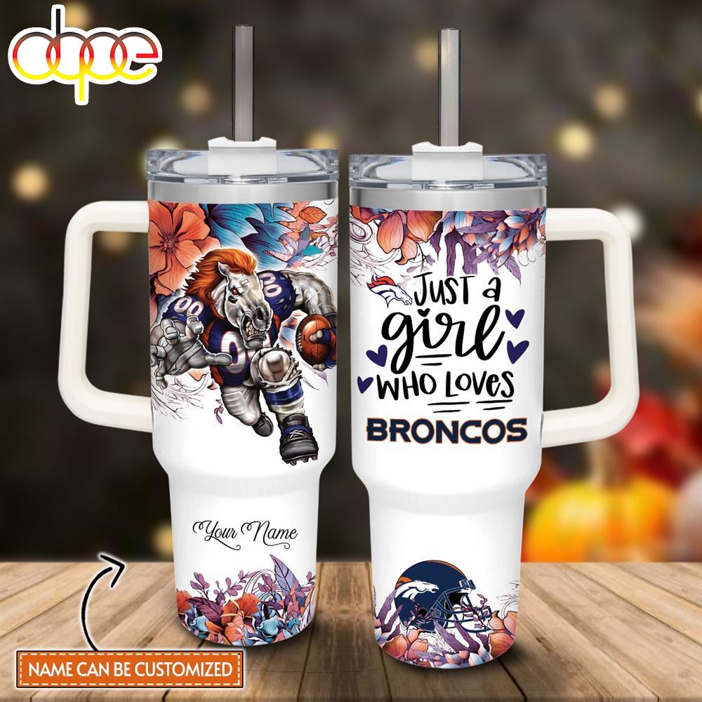 Custom Name Just A Girl Loves Broncos Mascot Flower Pattern 40oz Stainless Steel Tumbler With Handle And Straw Lid