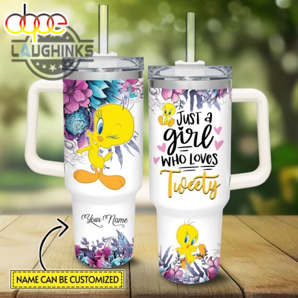 Custom Name Just A Girl Loves Tweety Flower Pattern 40Oz Tumbler With Handle And Straw Lid 40 Oz Stanley Travel Cups NEW