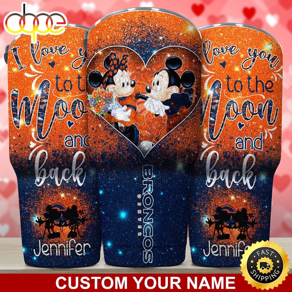 Denver Broncos NFL Custom Tumbler Love You To The Moon And Back For This