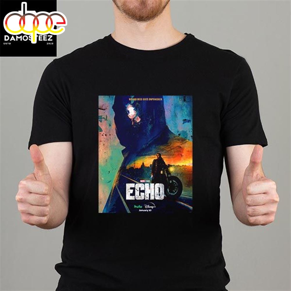 Echo Marvel Studio January 10 2024 No Bad Deed Goes Unpunished Fan Gifts Classic T Shirt