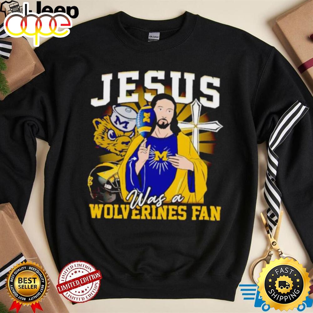 Jesus Was A Michigan Wolverines Fan Shirt Tee