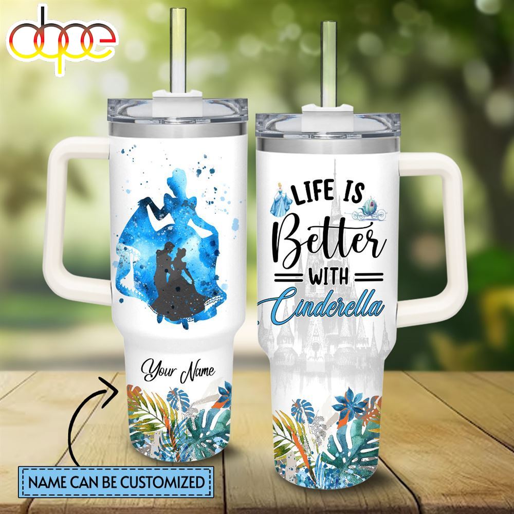 Life Is Better With Cinderella Princess 40oz Tumbler with Handle and Straw Lid