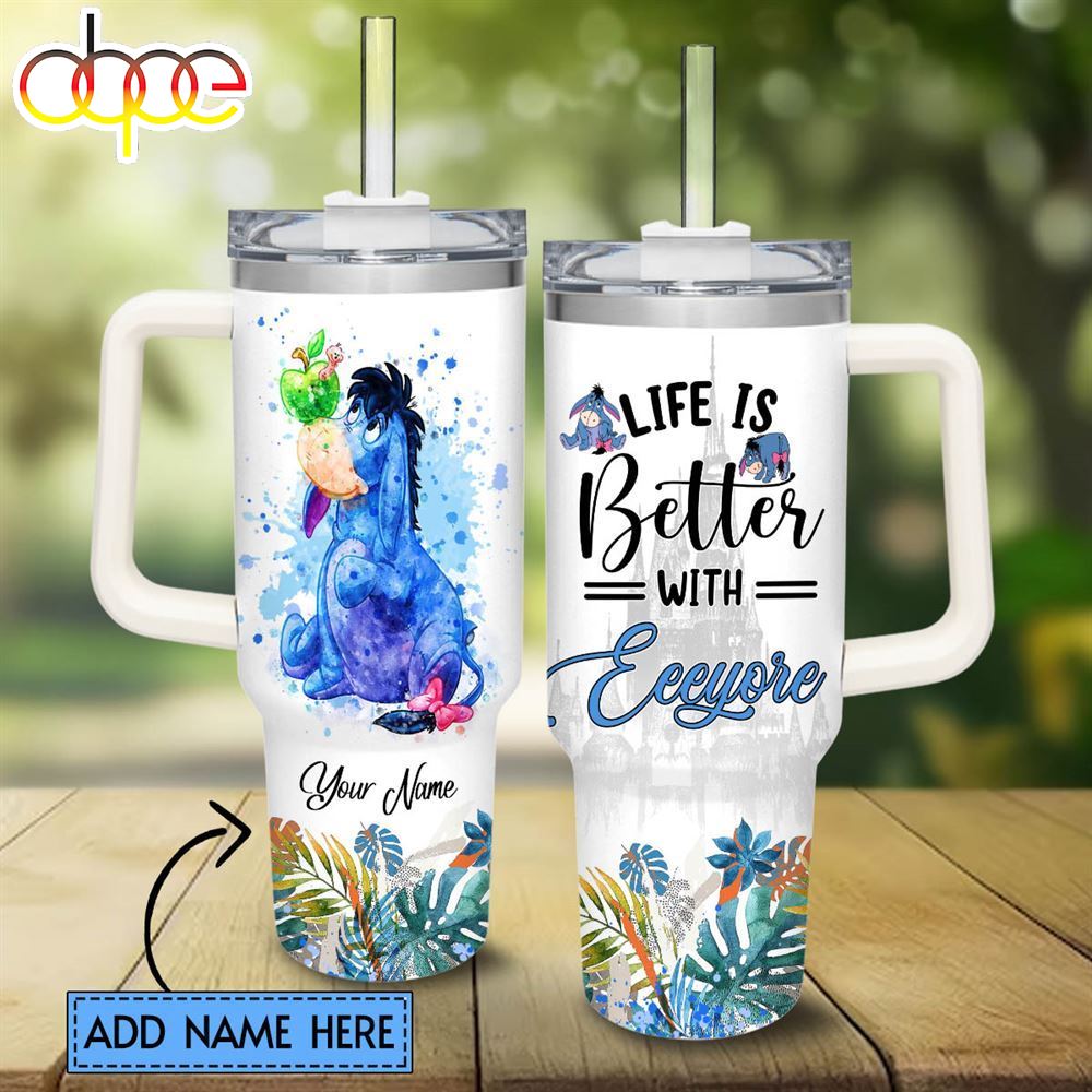 Life Is Better With Eeyore 40oz Tumbler with Handle and Straw Lid