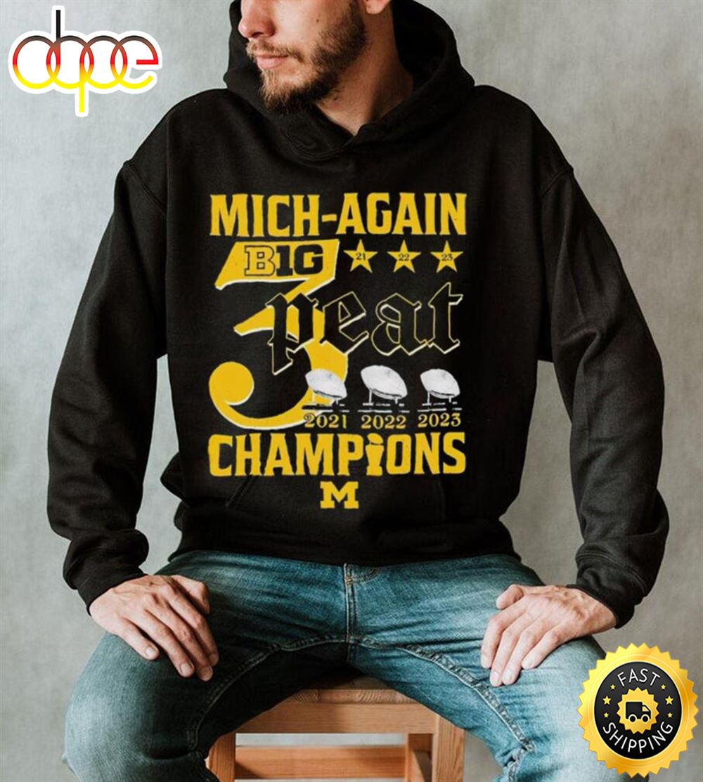 Mich Again B1g 3 Peat 2021 2022 2023 Champions Michigan Wolverines T Shirt Hxhn7d.jpg