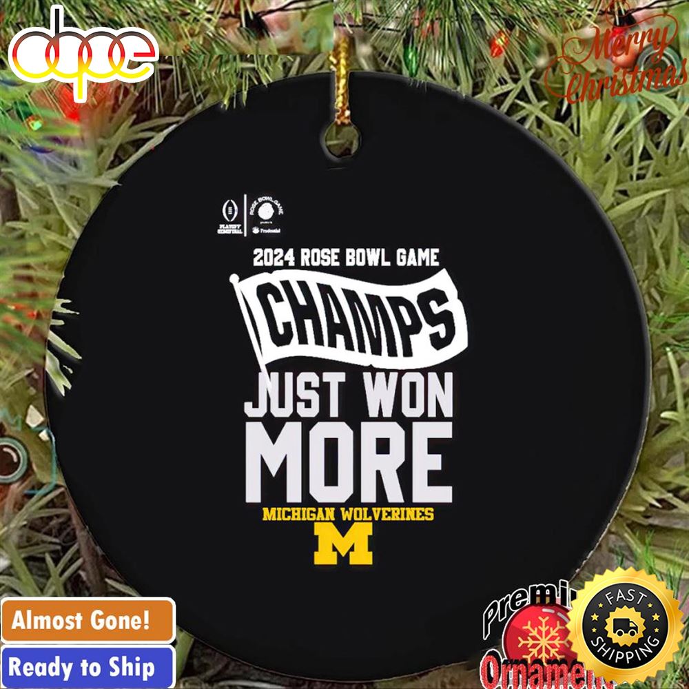 Michigan Wolverines 2024 Rose Bowl Game Champs Just Won More Ornament