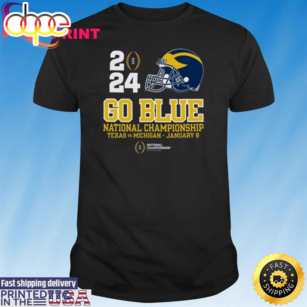 Michigan Wolverines Go Blue 2024 Cfp National Championship Football Shirt Hsf8ch.jpg
