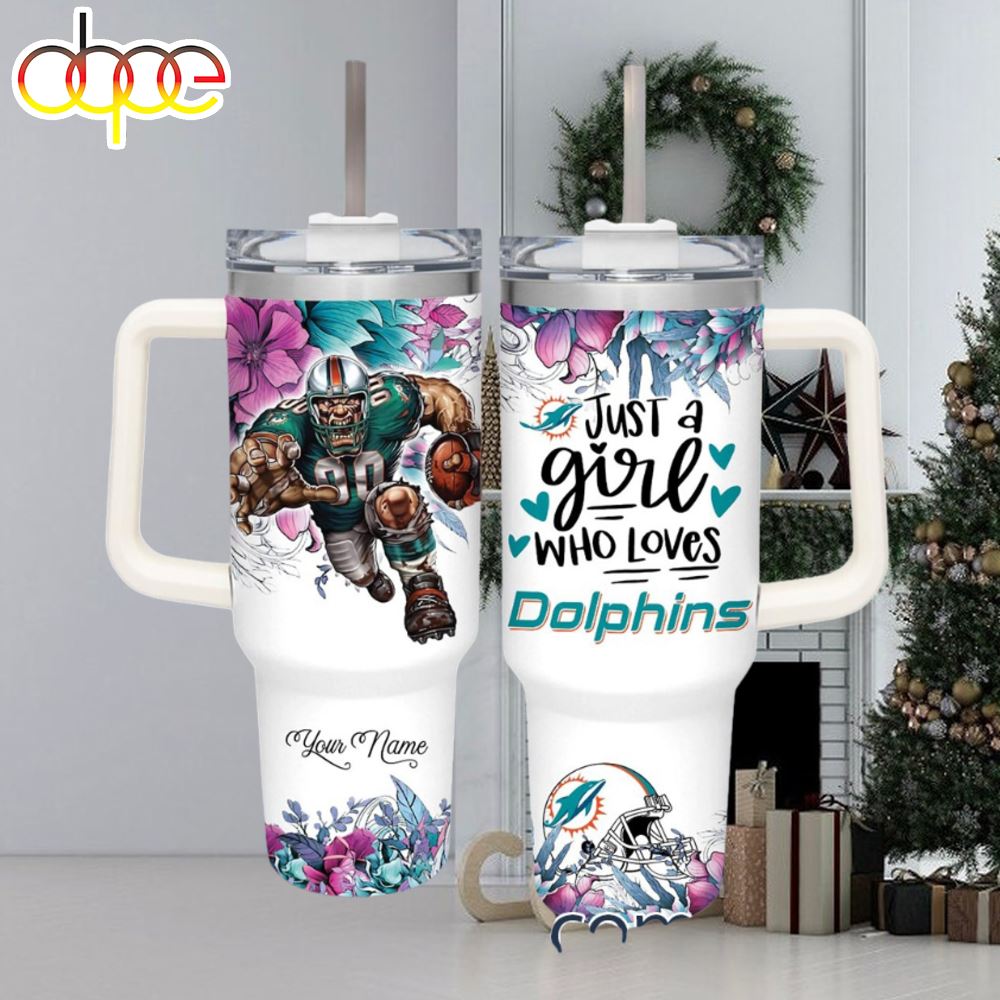 NFL Just A Girl Who Loves Dolphins Customized 40 Oz Tumbler 1