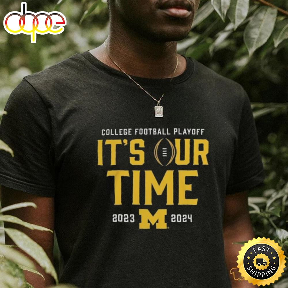 Official It S Our Time Michigan Wolverines 2023 2024 College Football Playoff Intensive Skill Shirt S7jvqj.jpg