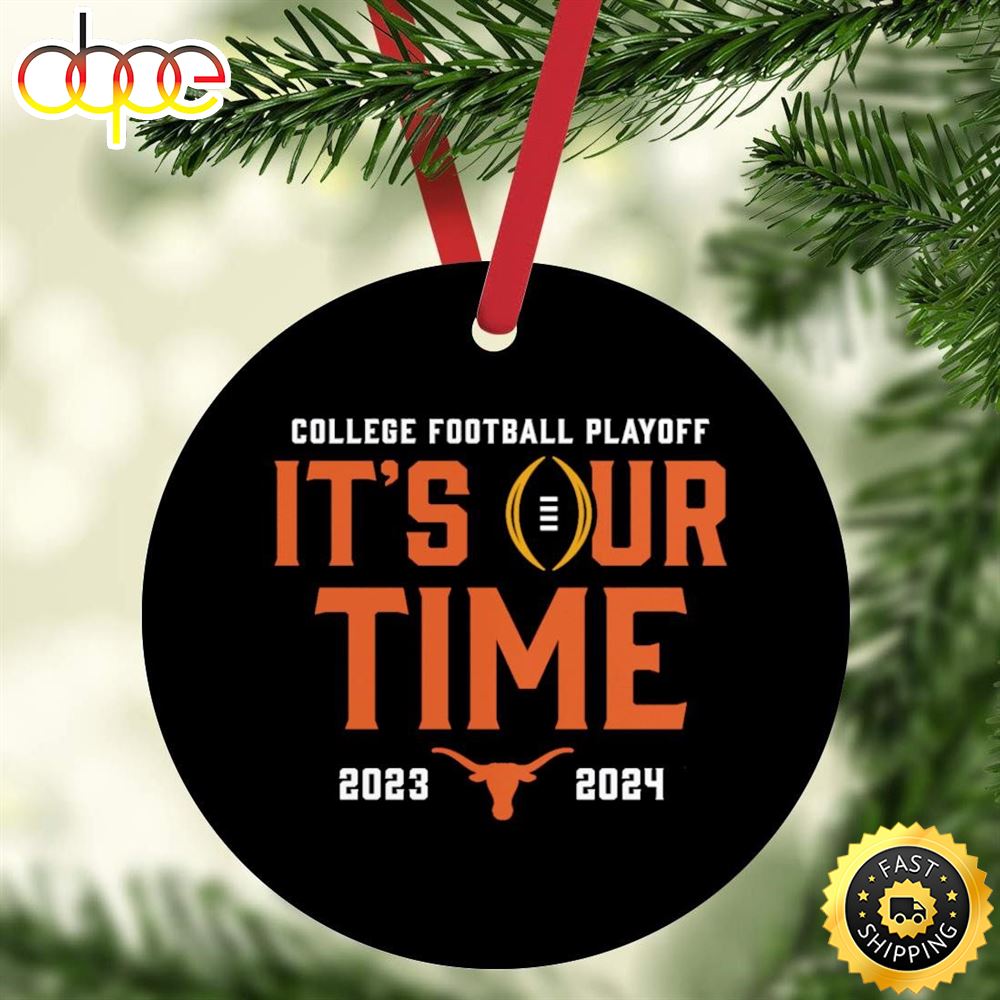 Texas Longhorns 2023 2024 College Football Playoff It's Our Time Ornament