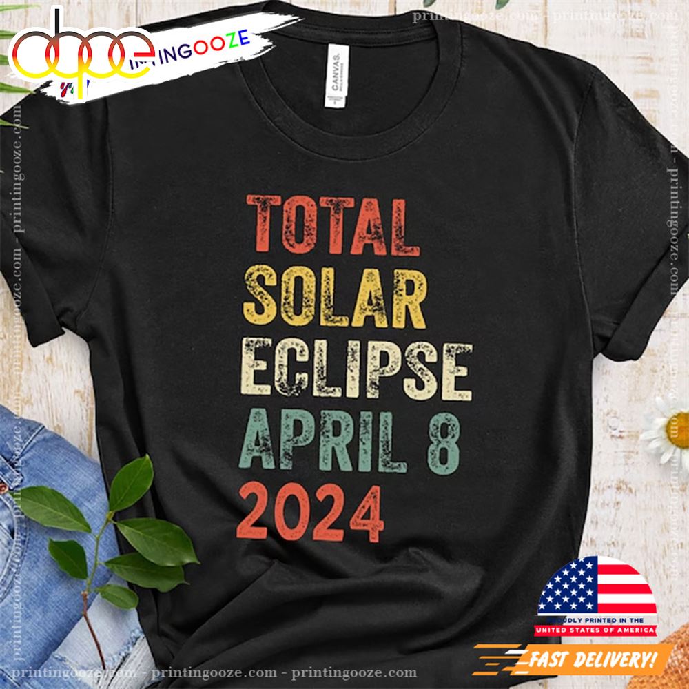 Total Solar Eclipse April 8 2024 Solar Eclipse 2024 Shirt