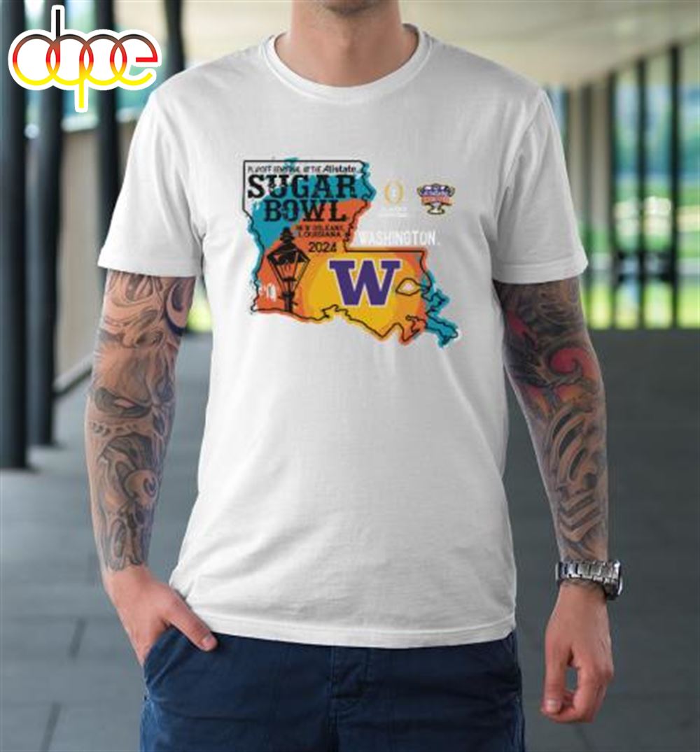 Washington Huskies Sugar Bowl 2024 CFP Semi Football State T Shirt