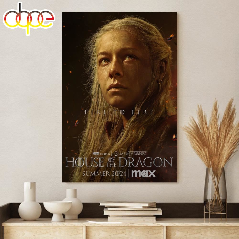 Fire To Fire House Of The Dragon 2024 Poster Canvas