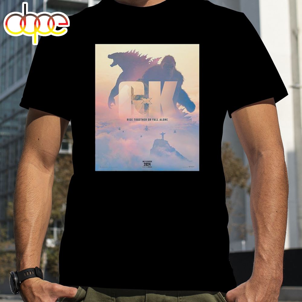 Rise Together Or Fall Alone Official Poster Godzilla X Kong The New Empire 2024 Movie Shirt