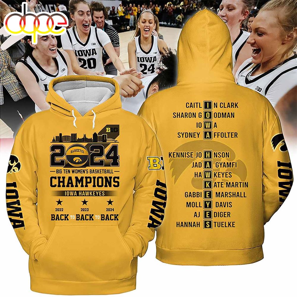 2024 Big Ten Womens Basketball Champions Iowa Hawkeyes Back To Back To Back Hoodie 3D Shirt