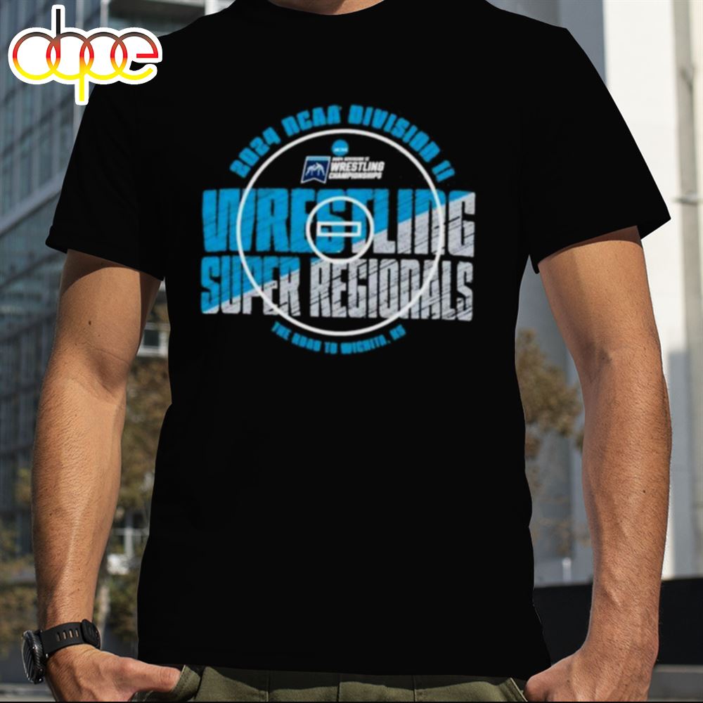 2024 Ncaa Division Ii Wrestling Super Regionals The Road To Wichita Ks Shirt