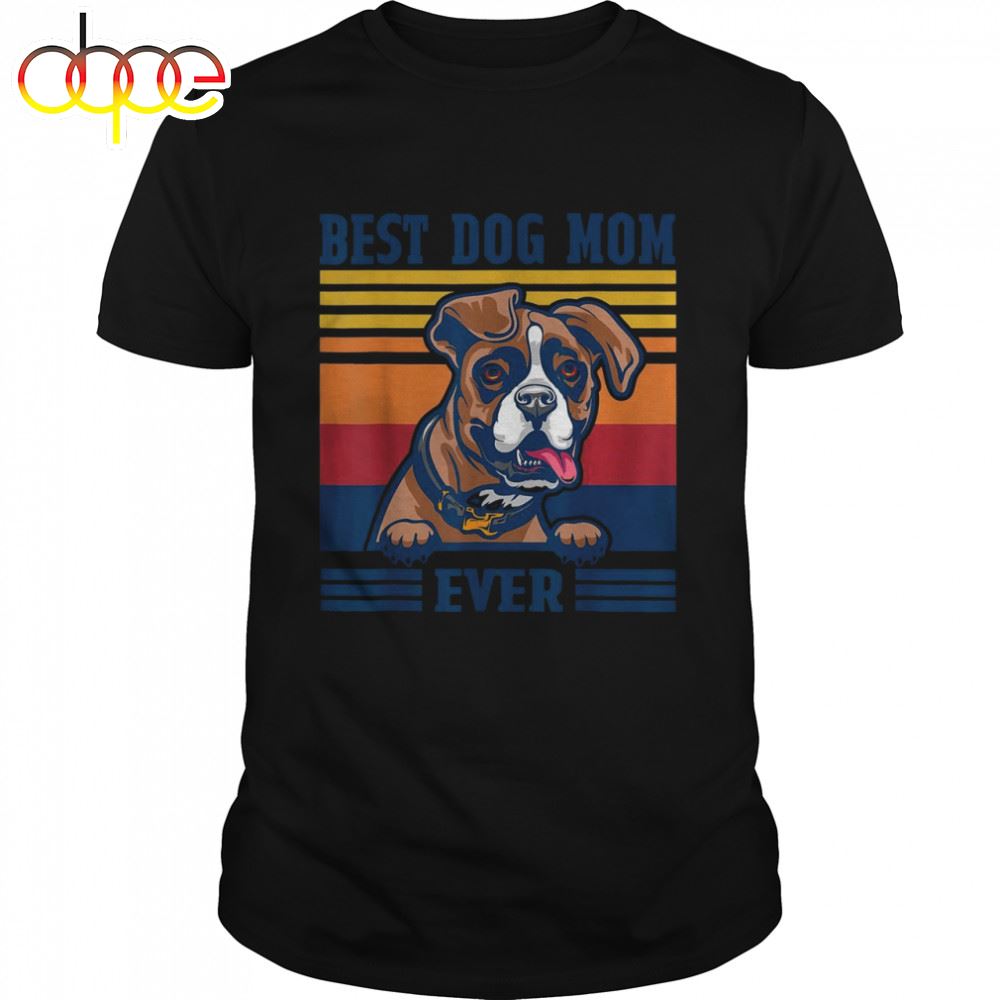 Best Boxer Mom Ever Dog Mom Mother's Day Shirt