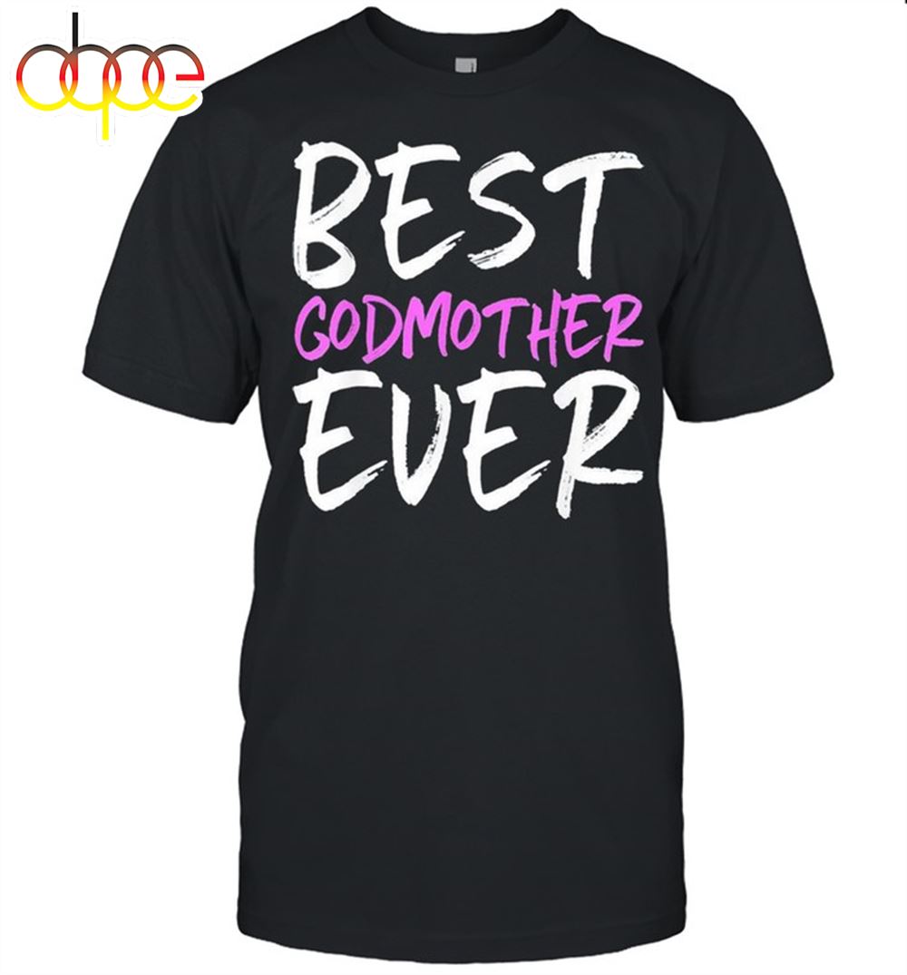 Best Godmother Ever Mother's Day Shirt