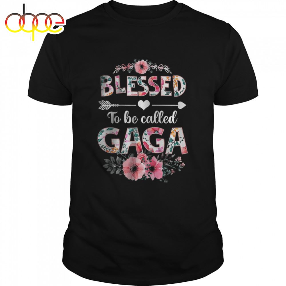 Blessed To Be Called Gaga Faith Flowers Family Mother's Day Shirt