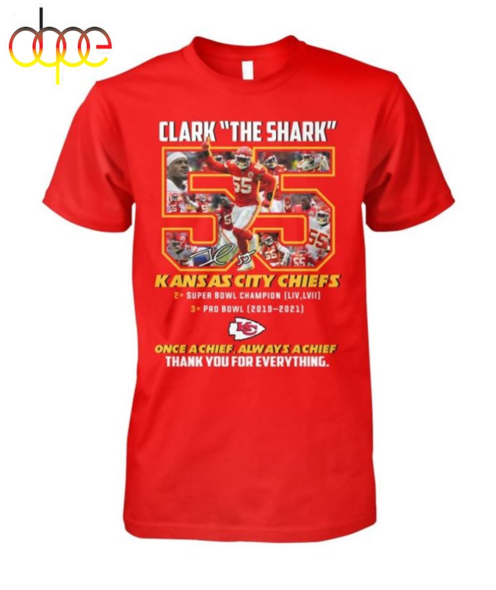 Clark The Shark 55 Kansas City Chiefs Once A Chief Always A Chief Thank You For Everything T Shirt