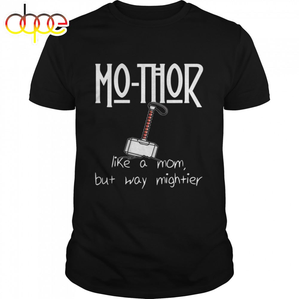 Mothor Like Mom Just Mightier Mother's Day Shirt
