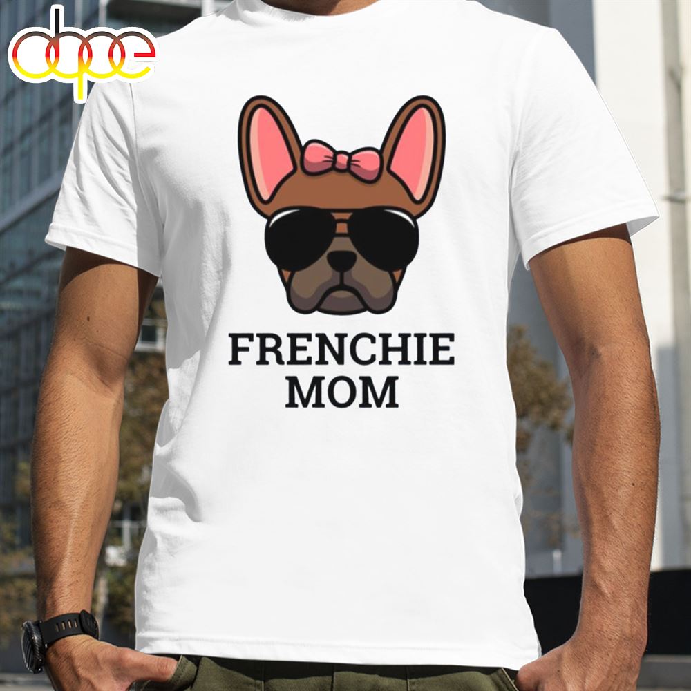 Red Fawn Female French Bulldog Frenchie Dog Mom Mother's Day Shirt