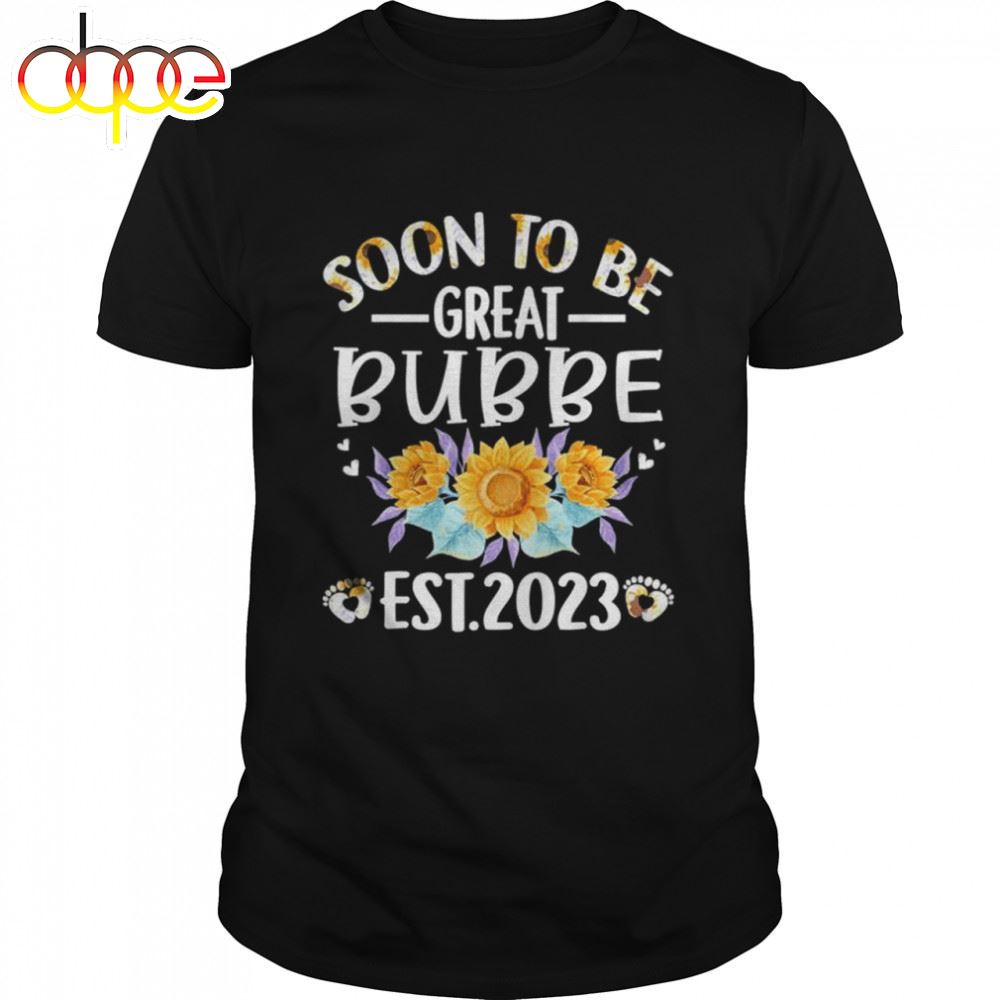 Soon To Be Great Bubbe 2023 Sunflower Mother's Day Shirt