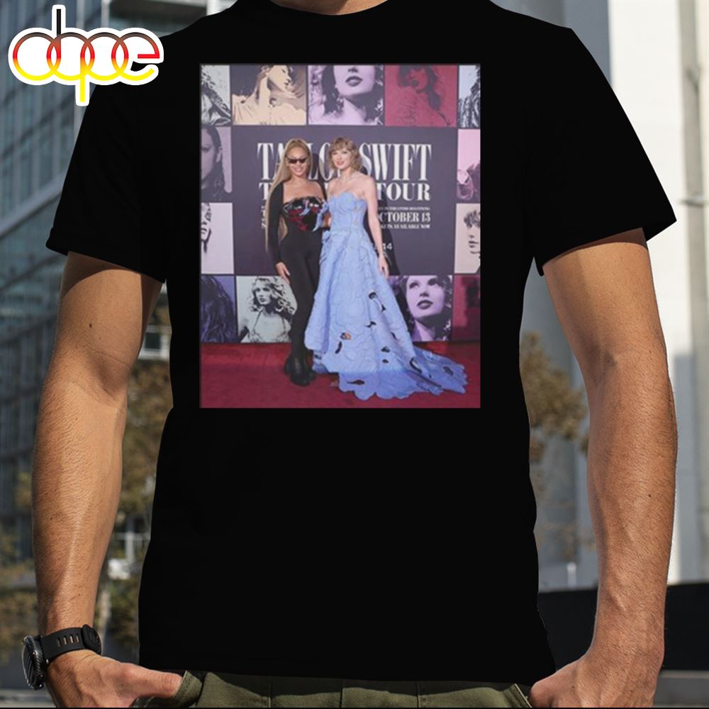 Taylor Swift And Beyonce Tonight At Ts The Eras Tour Film Premiere T Shirt