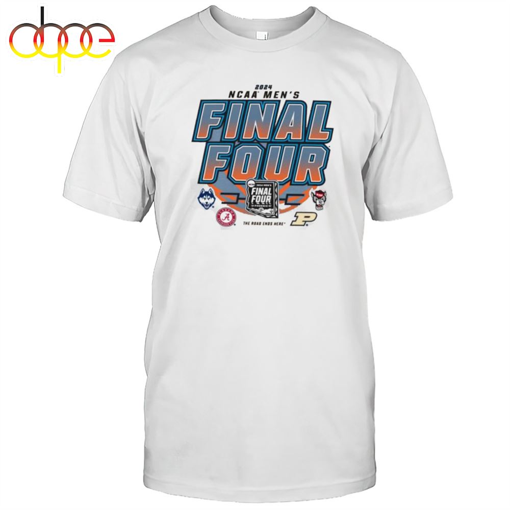 2024 NCAA Mens The Road Ends Here Final Four April 6 8 Shirt
