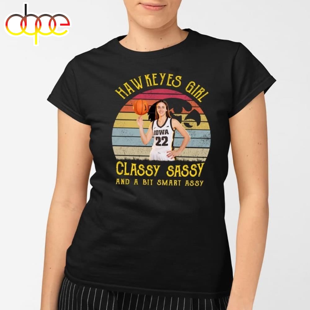 Caitlin Clark Hawkeyes Girl Classy Sassy And A Bit Smart Assy Shirt