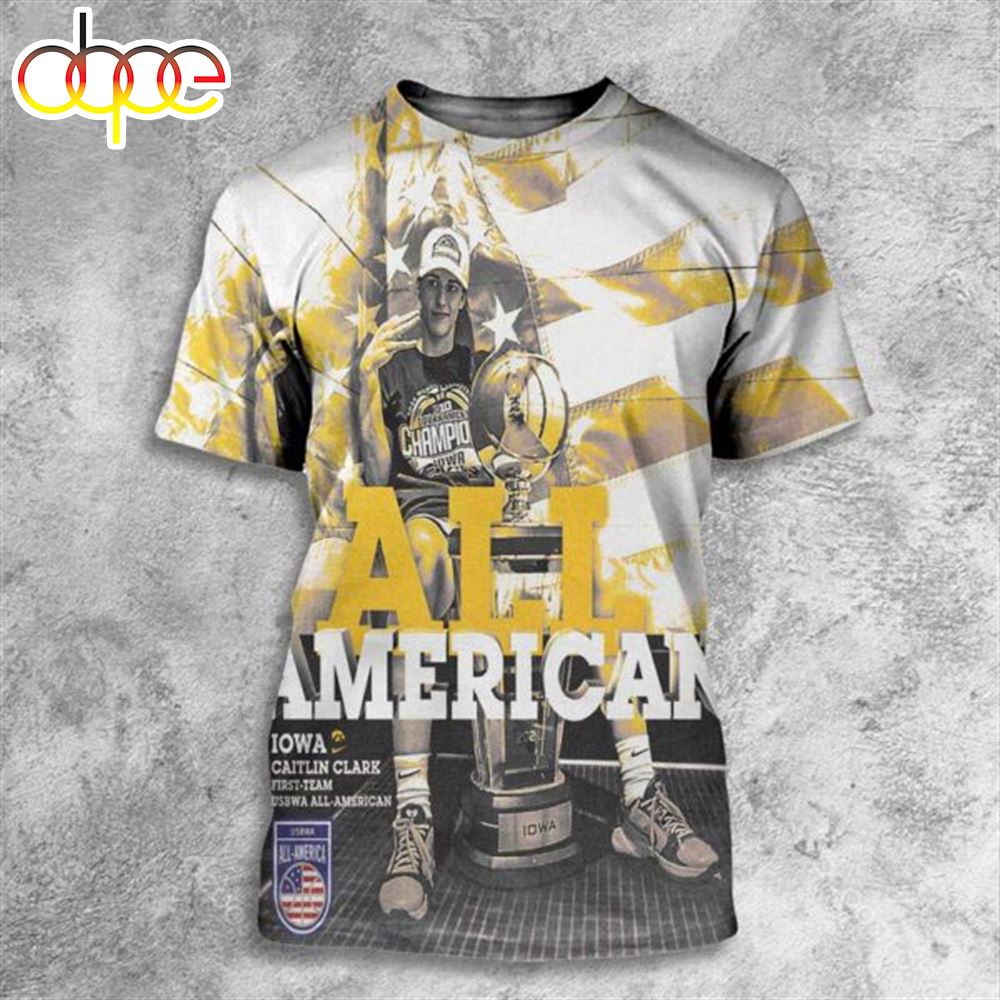 Congratulation Caitlin Clark Of Iowa Hawkeyes Is First Team USBWA All American 2024 3D All Over Print Shirt