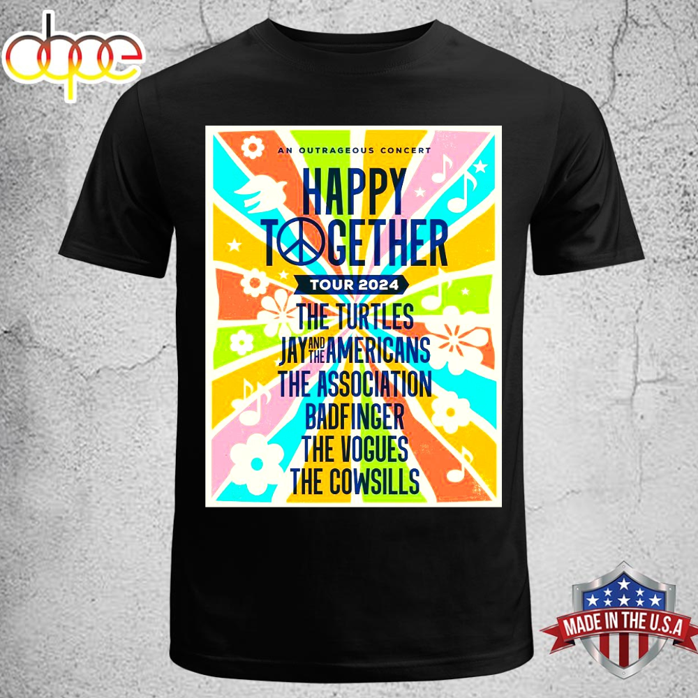 Happy Together Tour 2024 The Turtles - Jay u0026 The Americans - The  Association - Badfinger - The Vogues And The Cowsills Unisex T-shirt –  Musicdope80s.com