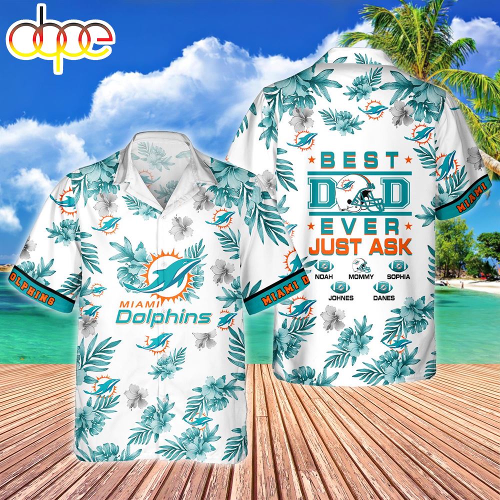 Miami Dolphins NFL Hawaiian Shirt Best Dad Ever Custom Family Name Best Gift For Dad Musicdope80s