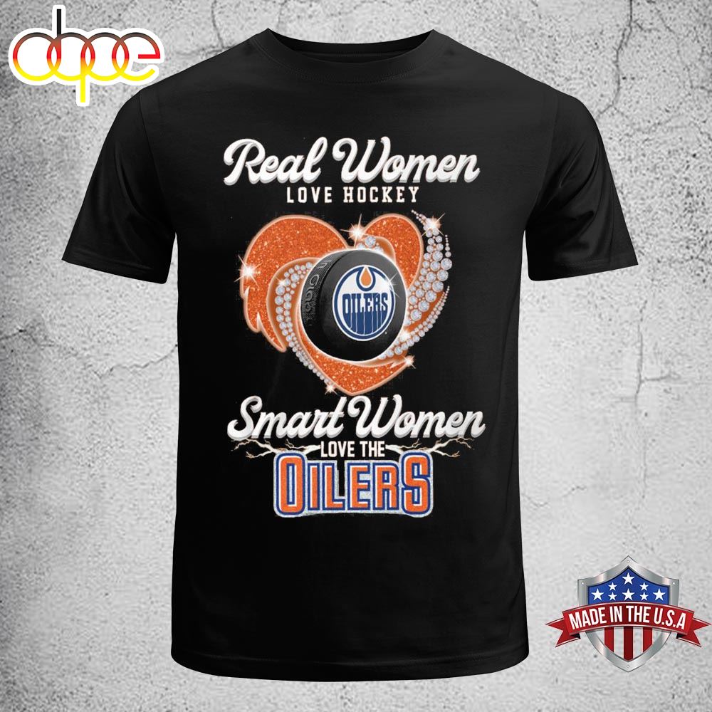 Real Women Love Hockey Smart Women Love The Oilers T Shirt