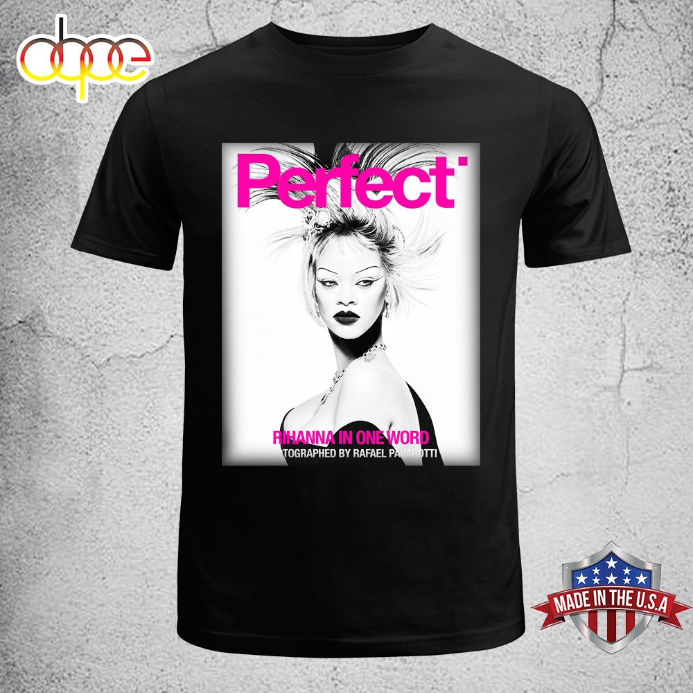 Rihanna In One Word Perfect Unisex T Shirt