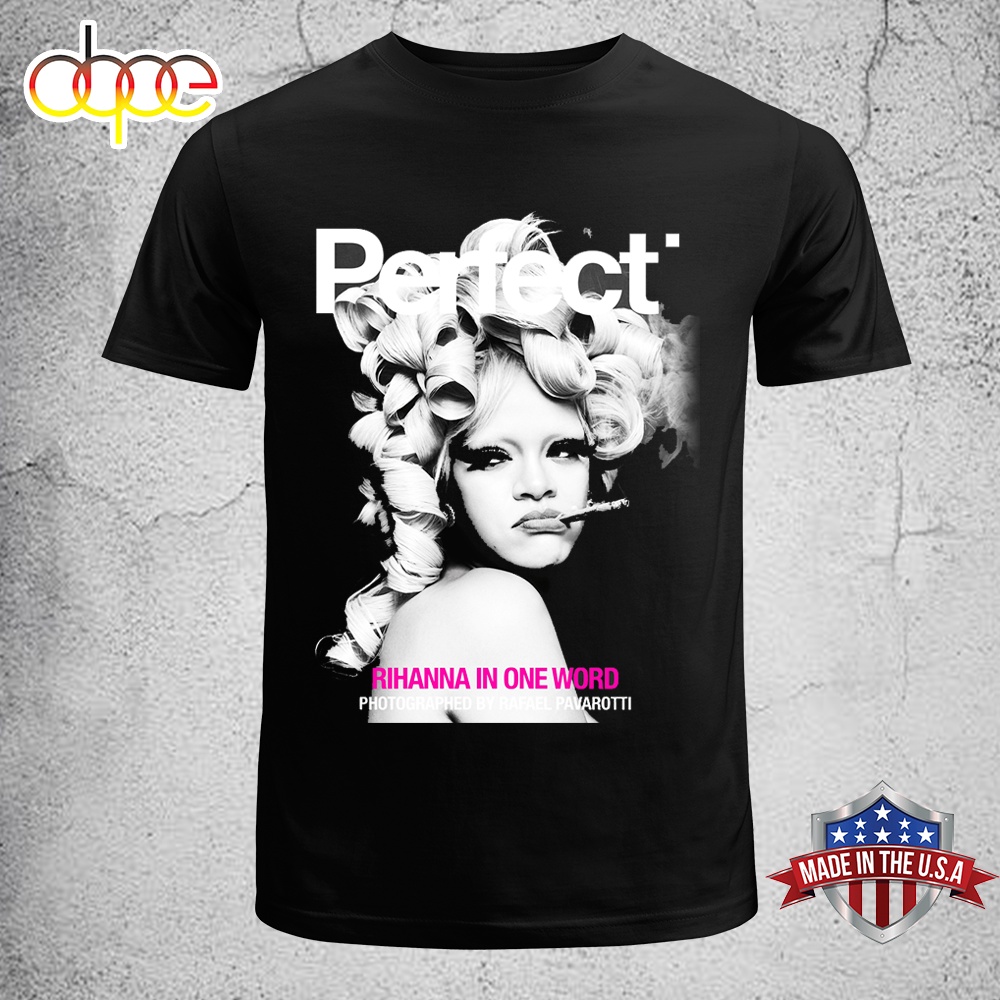 Rihanna Perfect In One Word Unisex T Shirt